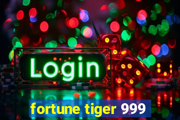 fortune tiger 999